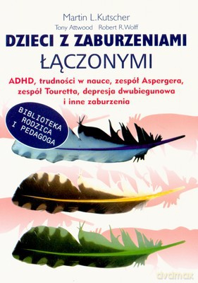 Dzieci Z Zaburzeniami Łączonymi - Martin L. Kutscher [KSIĄŻKA]