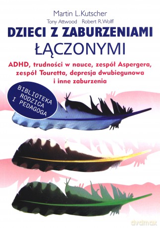 Dzieci Z Zaburzeniami Łączonymi - Martin L. Kutscher [KSIĄŻKA]