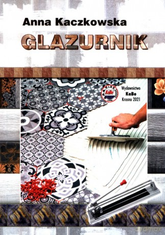 Glazurnik - Anna Kaczkowska [KSIĄŻKA]