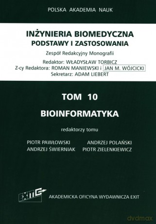 Iinżynieria biomedyczna Podstawy i zastosowania (Tom 10) Bioinformatyka [KSIĄŻKA]