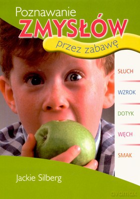 Poznawanie Zmysłów Przez Zabawę - Jackie Silberg [KSIĄŻKA]