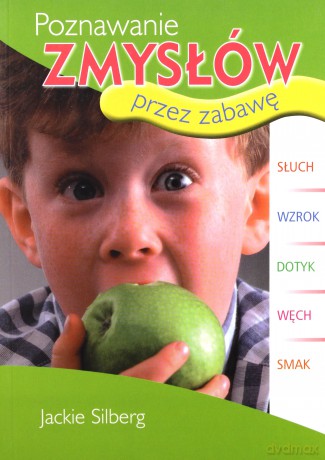 Poznawanie Zmysłów Przez Zabawę - Jackie Silberg [KSIĄŻKA]