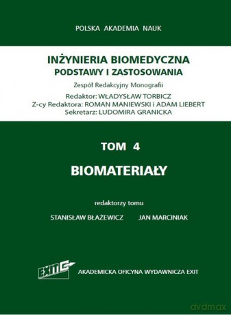 Inżynieria biomedyczna Podstawy i zastosowania (Tom 4) Biomateriały [KSIĄŻKA]
