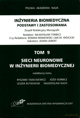 Inżynieria biomedyczna Podstawy i zastosowania (Tom 9) Sieci neuronowe w inżynierii biomedycznej [KSIĄŻKA]