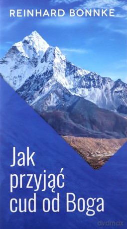 Jak przyjąć cud od Boga - Reinhard Bonnke [KSIĄŻKA]
