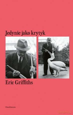Jedynie jako krytyk - Eric Griffiths [KSIĄŻKA]