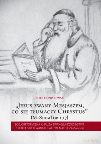 Jezus zwany Mesjaszem - Piotr Goniszewski [KSIĄŻKA]