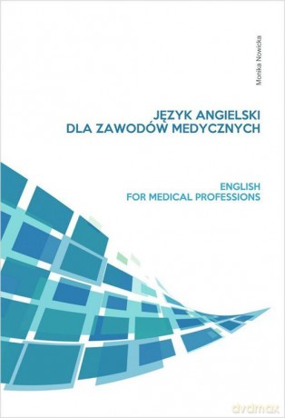 Język angielski dla zawodów medycznych - Monika Nowicka [KSIĄŻKA]