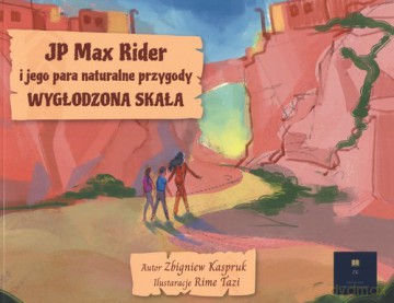 JP Max Rider i jego para naturalne przygody Wygłodzona Skała - Zbigniew Kaspruk [KSIĄŻKA]