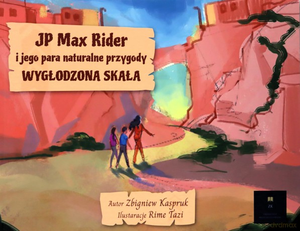 JP Max Rider i jego para naturalne przygody Wygłodzona Skała - Zbigniew Kaspruk [KSIĄŻKA]