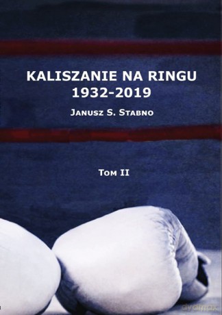 Kaliszanie na ringu 1932-2019 (Tom 2) - Janusz Stabno [KSIĄŻKA]