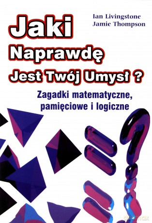 Jaki Naprawdę Jest Twój Umysł - Ian Livingstone, Jamie Thompson [KSIĄŻKA]