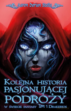 Kolejna historia pasjonującej podróży w świecie fantasy (Tom 1) Drakerios - Aaron Dorian Stella [KSIĄŻKA]