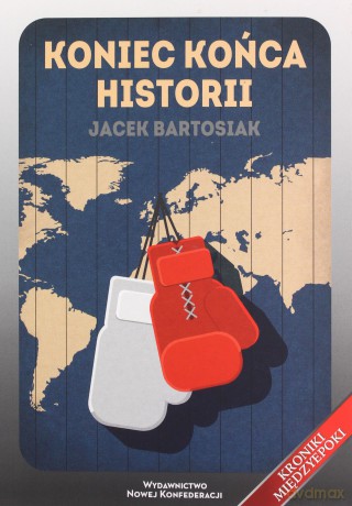 Koniec końca historii - Jacek Bartosiak [KSIĄŻKA]