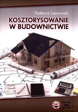 Kosztorysowanie w budownictwie - Tadeusz Laurowski [KSIĄŻKA]