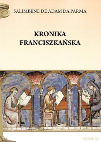 Kronika franciszkańska - Parma Salimbene de Adam da [KSIĄŻKA]