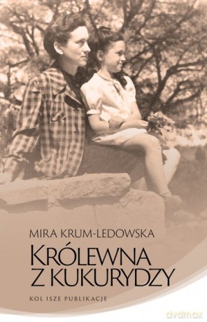 Królewna z kukurydzy - Mira Krum-Ledowska [KSIĄŻKA]