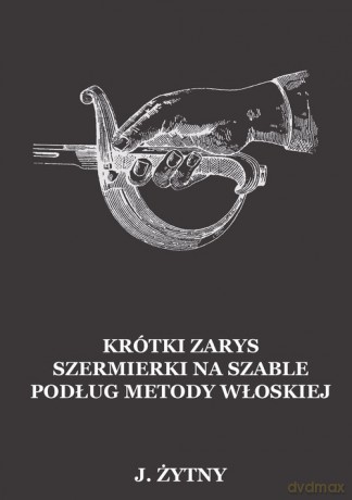 Krótki zarys szermierki na szable - Józef Żytny [KSIĄŻKA]