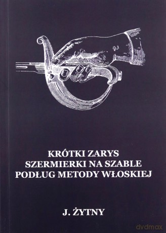 Krótki zarys szermierki na szable - Józef Żytny [KSIĄŻKA]