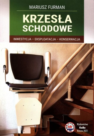Krzesła schodowe Inwestycja Eksploatacja Konserwacja - Mariusz Furman [KSIĄŻKA]