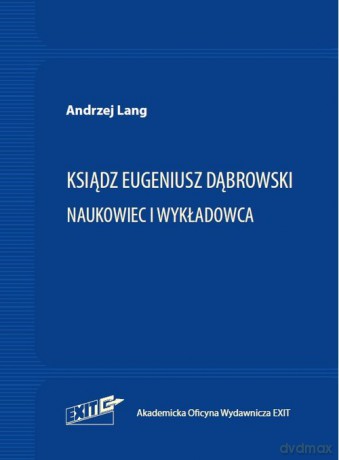 Ksiądz Eugeniusz Dąbrowski Naukowiec i wykładowca - Andrzej Lang [KSIĄŻKA]