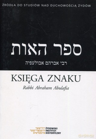 Księga Znaku Rabbi Abraham Abulafia - Mikołaj Arje Krawczyk [KSIĄŻKA]
