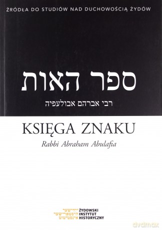 Księga Znaku Rabbi Abraham Abulafia - Mikołaj Arje Krawczyk [KSIĄŻKA]