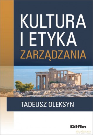 Kultura i etyka zarządzania - Tadeusz Oleksyn [KSIĄŻKA]