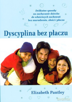 Dyscyplina Bez Płaczu - Elizabeth Pantley [KSIĄŻKA]
