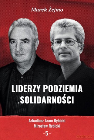Liderzy Podziemia Solidarności 5 - Marek Żejmo [KSIĄŻKA]