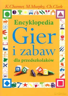 Encyklopedia Gier I Zabaw Dla Przedszkolaków [KSIĄŻKA]
