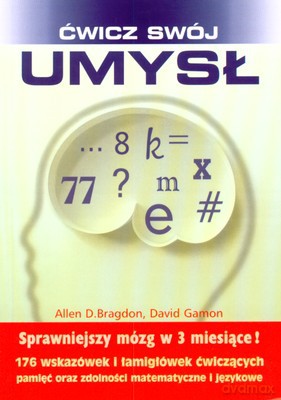 Ćwicz Swój Umysł - Allen D.Bragdon, David Gamon [KSIĄŻKA]