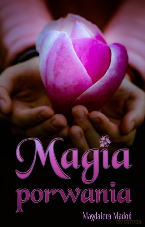 Magia porwania - Magdalena Madoń [KSIĄŻKA]