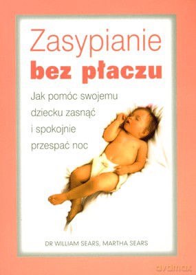 Zasypianie Bez Płaczu - Dr.William Sears, Martha Sears [KSIĄŻKA]
