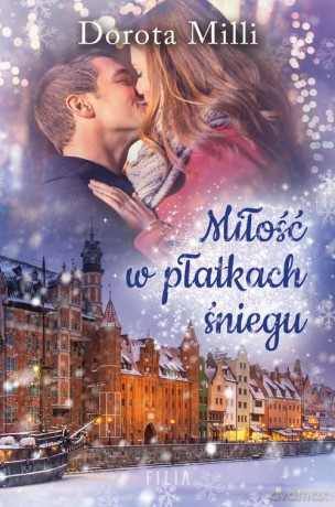 Miłość w płatkach śniegu - Dorota Milli [KSIĄŻKA]