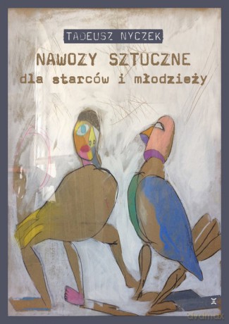 Nawozy sztuczne dla starców i młodzieży - Tadeusz Nyczek [KSIĄŻKA]