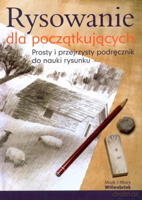 Rysowanie Dla Początkujących - Mark I Mary Willenbrink [KSIĄŻKA]