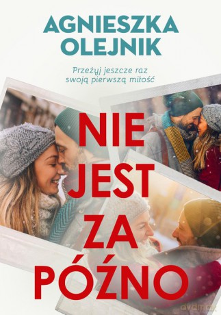 Nie jest za późno - Agnieszka Olejnik [KSIĄŻKA]