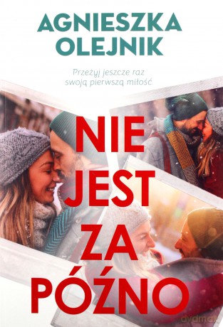 Nie jest za późno - Agnieszka Olejnik [KSIĄŻKA]