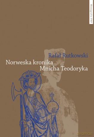 Norweska kronika Mnicha Teodoryka - Rafał Rutkowski [KSIĄŻKA]