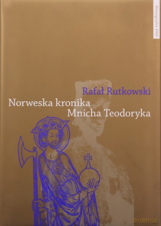 Norweska kronika Mnicha Teodoryka - Rafał Rutkowski [KSIĄŻKA]