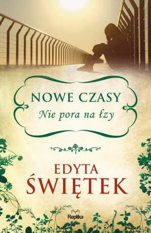Nowe czasy Nie pora na łzy - Edyta Świętek [KSIĄŻKA]