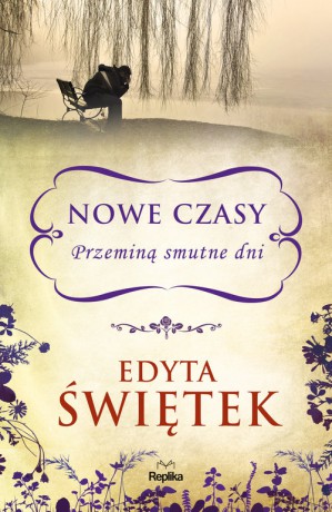 Nowe czasy Przeminą smutne dni - Edyta Świętek [KSIĄŻKA]