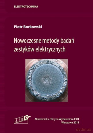 Nowoczesne metody badań zestyków elektrycznych - Piotr Borkowski [KSIĄŻKA]