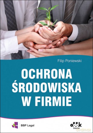 Ochrona środowiska w firmie - Filip Poniewski [KSIĄŻKA]
