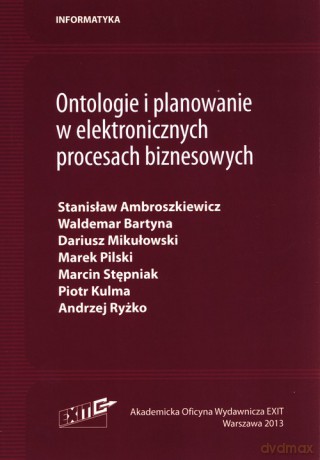 Ontologie i planowanie w elektronicznych procesach biznesowych - Stanisław Ambroszkiewicz, Waldemar Bartyna [KSIĄŻKA]