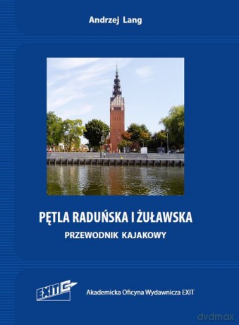 Pętla Raduńska i Żuławska Przewodnik kajakowy - Andrzej Lang [KSIĄŻKA]