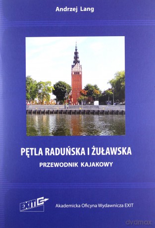 Pętla Raduńska i Żuławska Przewodnik kajakowy - Andrzej Lang [KSIĄŻKA]