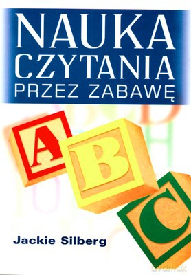 Nauka Czytania Przez Zabawę - Jackie Silberg [KSIĄŻKA]