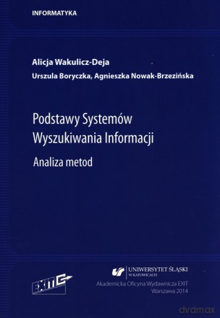 Podstawy Systemów Wyszukiwania Informacji. - Alicja Wakulicz-Deja, Urszula Boryczka [KSIĄŻKA]